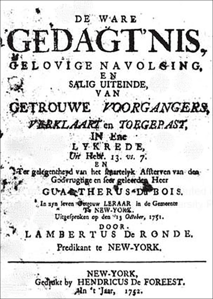 Lambertus De Ronde's 1751 funeral sermon for Rev. Gualterus Du Bois, the popular minister of New York City's Dutch Reformed church, printed in Dutch.

American Antiquarian Society and NewsBank, Inc.